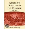 Africa's Discovery Of Europe door David Northrup