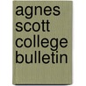 Agnes Scott College Bulletin by Agnes Scott College
