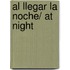 Al llegar la noche/ At Night