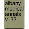 Albany Medical Annals  V. 33 door Medical Society of the County of Albany