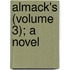 Almack's (Volume 3); A Novel