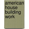 American House Building Work door Anon