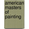 American Masters of Painting door Charles H. Caffin