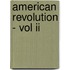 American Revolution - Vol Ii