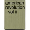 American Revolution - Vol Ii door John Fiske