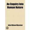 An Enquiry Into Human Nature door John Gibson Macvicar