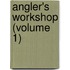 Angler's Workshop (Volume 1)