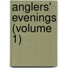 Anglers' Evenings (Volume 1) door Manchester Anglers ' Association
