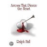 Arrows That Pierce the Heart door Ralph Hall