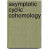 Asymptotic Cyclic Cohomology door Michael Puschnigg