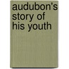 Audubon's Story Of His Youth door Maria Rebecca Audubon
