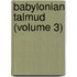 Babylonian Talmud (Volume 3)