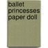 Ballet Princesses Paper Doll
