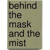 Behind The Mask And The Mist by Cinder Silver Fox