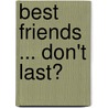 Best Friends ... Don't Last? door J.A. Charles