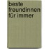 Beste Freundinnen für immer