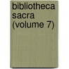 Bibliotheca Sacra (Volume 7) by Xenia Theological Seminary