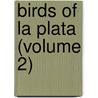 Birds Of La Plata (Volume 2) door William Henry Hudson