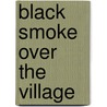 Black Smoke Over The Village door Sumana S. Wijekoon