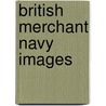 British Merchant Navy Images door Mike Lloyd