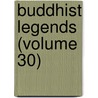 Buddhist Legends (Volume 30) door Buddhaghosa
