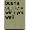 Buena Suerte = Wish You Well door David Baldacci