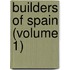 Builders of Spain (Volume 1)