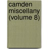 Camden Miscellany (Volume 8) by Royal Historical Society