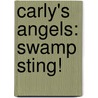 Carly's Angels: Swamp Sting! door Blake Hoena