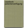 Casebook Patientenverfügung by Stephan Rixen