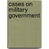 Cases On Military Government