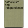 Catholicism And Independence door Maude Dominica Petre