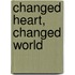 Changed Heart, Changed World