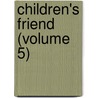 Children's Friend (Volume 5) door Primary Association.