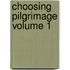 Choosing Pilgrimage Volume 1