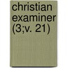 Christian Examiner (3;v. 21) door General Books