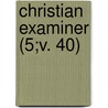 Christian Examiner (5;v. 40) by General Books