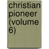 Christian Pioneer (Volume 6)