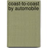 Coast-To-Coast By Automobile by Curt McConnell