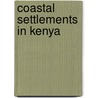 Coastal Settlements in Kenya by Not Available