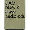 Code Blue. 2 Class Audio-cds by Rosemary Aravanis