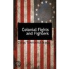 Colonial Fights and Fighters door Ll D. Cyrus Townsend Brady