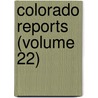 Colorado Reports (Volume 22) door Colorado. Supr Court