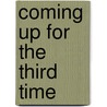Coming Up For The Third Time by Sandra Billington