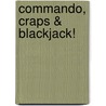 Commando, Craps & Blackjack! door John T. Gollehon