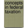 Concepts In Federal Taxation door Murphy/Higgins