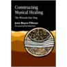 Constructing Musical Healing door June Tillman