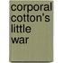Corporal Cotton's Little War