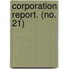 Corporation Report. (No. 21) door United States Survey