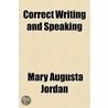 Correct Writing And Speaking door Mary Augusta Jordan